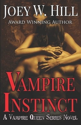 Vampire Instinct: A Vampire Queen Series Novel by Joey W. Hill