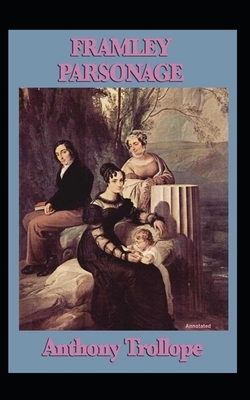 Framley Parsonage Annotated by Anthony Trollope