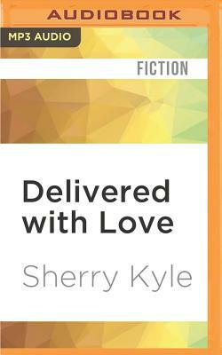 Delivered with Love by Sherry Kyle