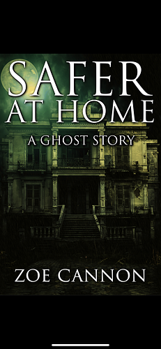 Safer at Home: A Ghost Story by Zoe Cannon
