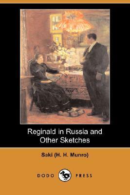 Reginald in Russia and Other Sketches by Saki