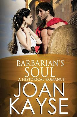 Barbarian's Soul: A Historical Romance by Joan Kayse