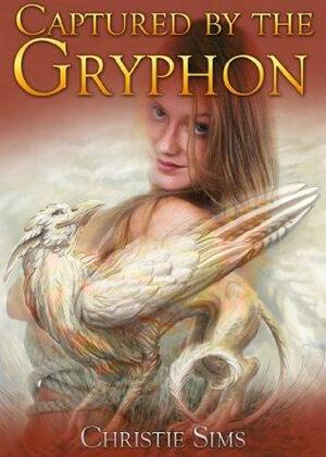 Captured by the Gryphon by Alara Branwen, Christie Sims