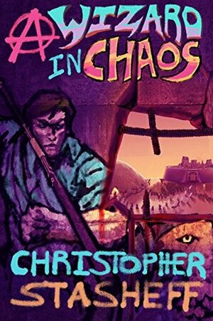 A Wizard in Chaos (Chronicles of the Rogue Wizard Book 5) by Christopher Stasheff
