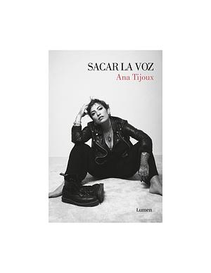 Sacar la voz by Ana Tijoux, Ana Tijoux