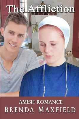 Amish Romance: The Affliction by Brenda Maxfield