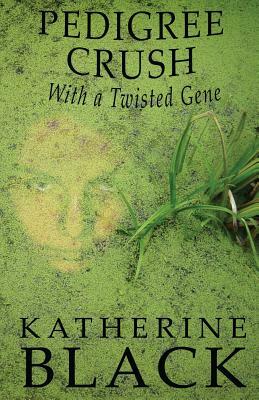 Pedigree Crush with a Twisted Gene by Katherine Black