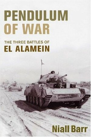 Pendulum of War: Three Battles at El Alamein by Niall J.A. Barr