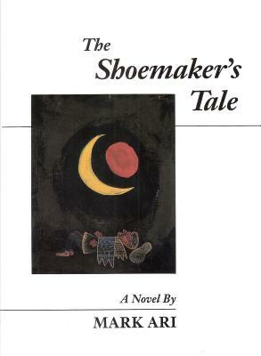 The Shoemaker's Tale by Mark Ari
