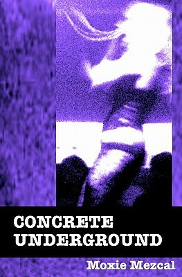 Concrete Underground by Moxie Mezcal