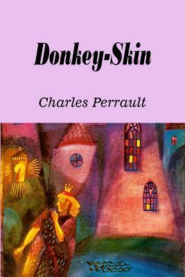 Donkey-skin (Illustrated) by Charles Perrault