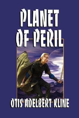 Planet of Peril by Otis Adelbert Kline