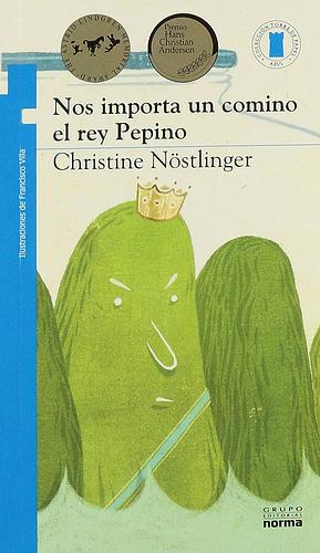 Nos Importa Un Comino El Rey Pepino by Christine Nöstlinger