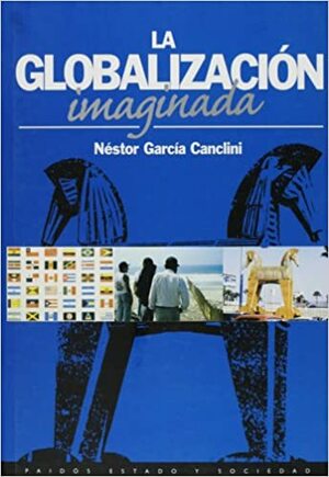 La globalización imaginada by Néstor García Canclini