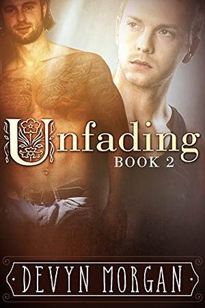 Unfading, Book Two by Devyn Morgan