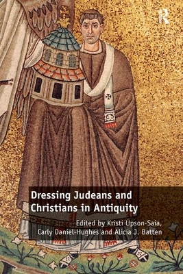 Dressing Judeans and Christians in Antiquity by 