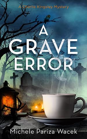 A Grave Error by Michele Pariza Wacek