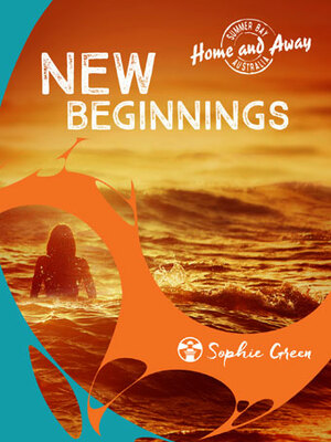 Home and Away: New Beginnings by Sophie Green