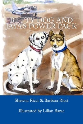 Betty Dog and Jaya's Power Pack by Barbara Ricci, Shawna Ricci