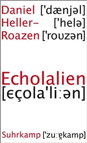 Echolalien: Über das Vergessen von Sprache by Daniel Heller-Roazen