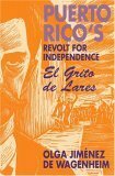 Puerto Rico's Revolt for Independence: El Grito de Lares by Olga Jiménez de Wagenheim