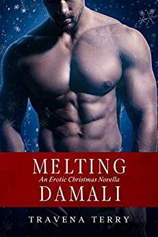 Melting Damali: An Erotic Christmas Novella by Travena Terry