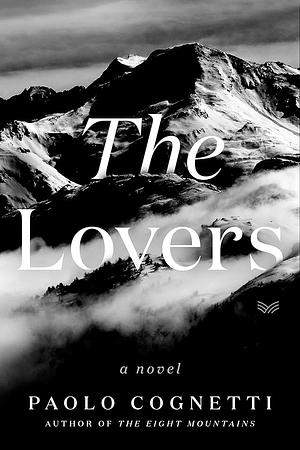 The Lovers: A Novel by Paolo Cognetti, Stanley Luczkiw