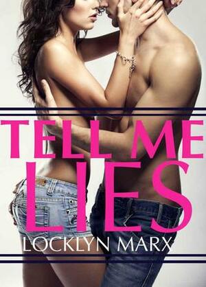 Tell Me Lies by Locklyn Marx