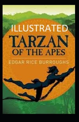 Tarzan of the Apes Illustrated by Edgar Rice Burroughs