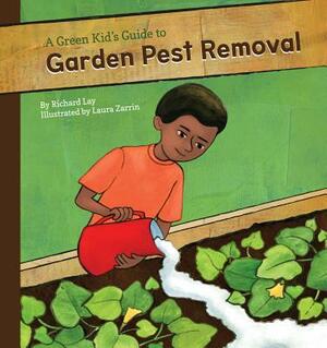 Green Kid's Guide to Garden Pest Removal by Richard Lay