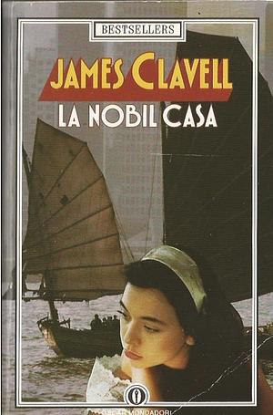 La nobil cașa: Volume 1 by James Clavell