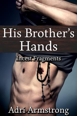 His Brother's Hands by Adri Armstrong