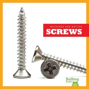 Screws by Kirsten Chang