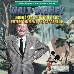 Walt Disney: Legendary Animator and Entertainment Entrepreneur by Joseph Kampff