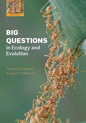 Big Questions in Ecology and Evolution by Thomas N. Sherratt, David M. Wilkinson