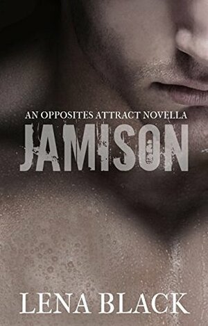JAMISON: Whiskey & Ink (AN OPPOSITES ATTRACT NOVELLA) by Joshua Minette, Lena Black, Julie Cameron