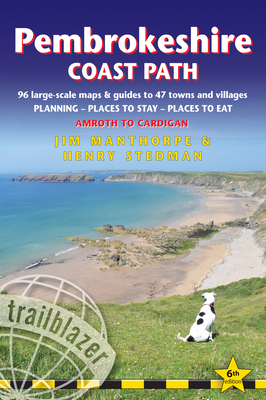 Pembrokeshire Coast Path: British Walking Guide: 96 Large-Scale Walking Maps and Guides to 47 Towns & Villages - Planning, Places to Stay, Place by Henry Stedman, Jim Manthorpe