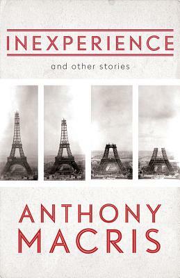 Inexperience: And Other Stories by Anthony Macris