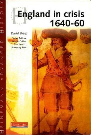 England In Crisis, 1640–60 by David Sharp