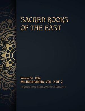 The Questions of King Milinda: Volume 2 of 2 by Max Muller