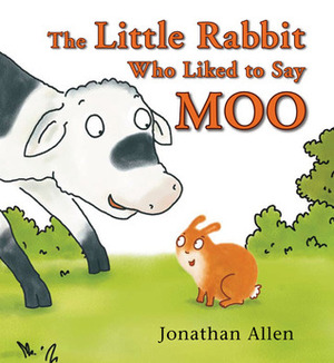 The Little Rabbit Who Liked to Say Moo by Jonathan Allen