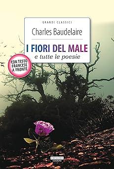 I fiori del male e tutte le poesie. Testo francese a fronte. Ediz. integrale by Charles Baudelaire