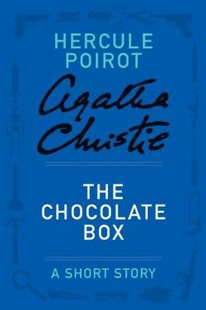 The Chocolate Box: a Hercule Poirot Short Story by Agatha Christie