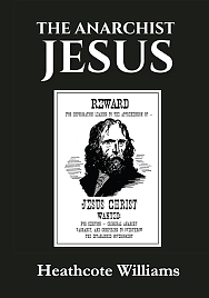 The Anarchist Jesus by Heathcote Williams