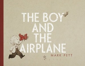 The Boy and the Airplane by Mark Pett