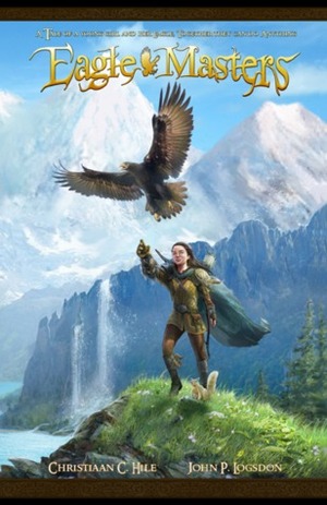 Eagle Masters by Christiaan C. Hile, John P. Logsdon