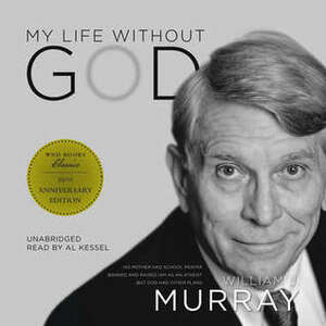 My Life Without God by William J. Murray, Al Kessel