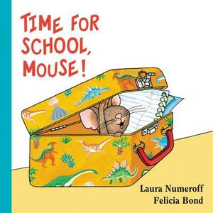 Time for School, Mouse! by Laura Joffe Numeroff