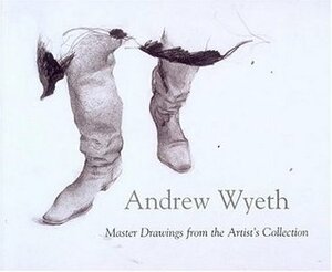 Andrew Wyeth: Master Drawings from the Artist's Collection by Andrew Wyeth, Henry Adams
