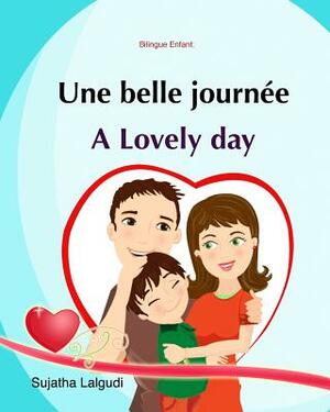Bilingue Enfant: Une Belle Journée. A lovely day: Un livre d'images pour les enfants (Edition bilingue français-anglais), Livre enfant by Sujatha Lalgudi